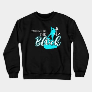 Block Island Gifts - Take me to the Block Crewneck Sweatshirt